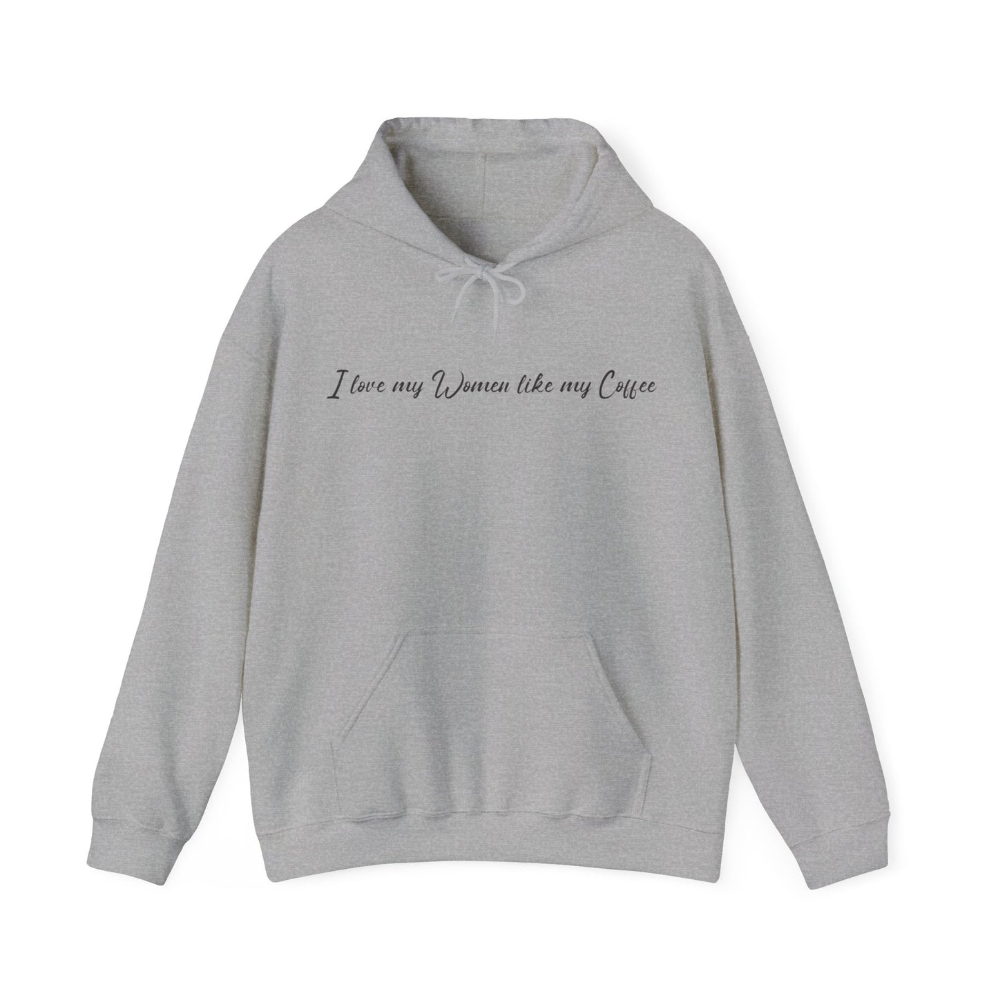 I Love My Women Like My Coffee, Black Bold and Highly Caffeinated. Funny Hoodie
