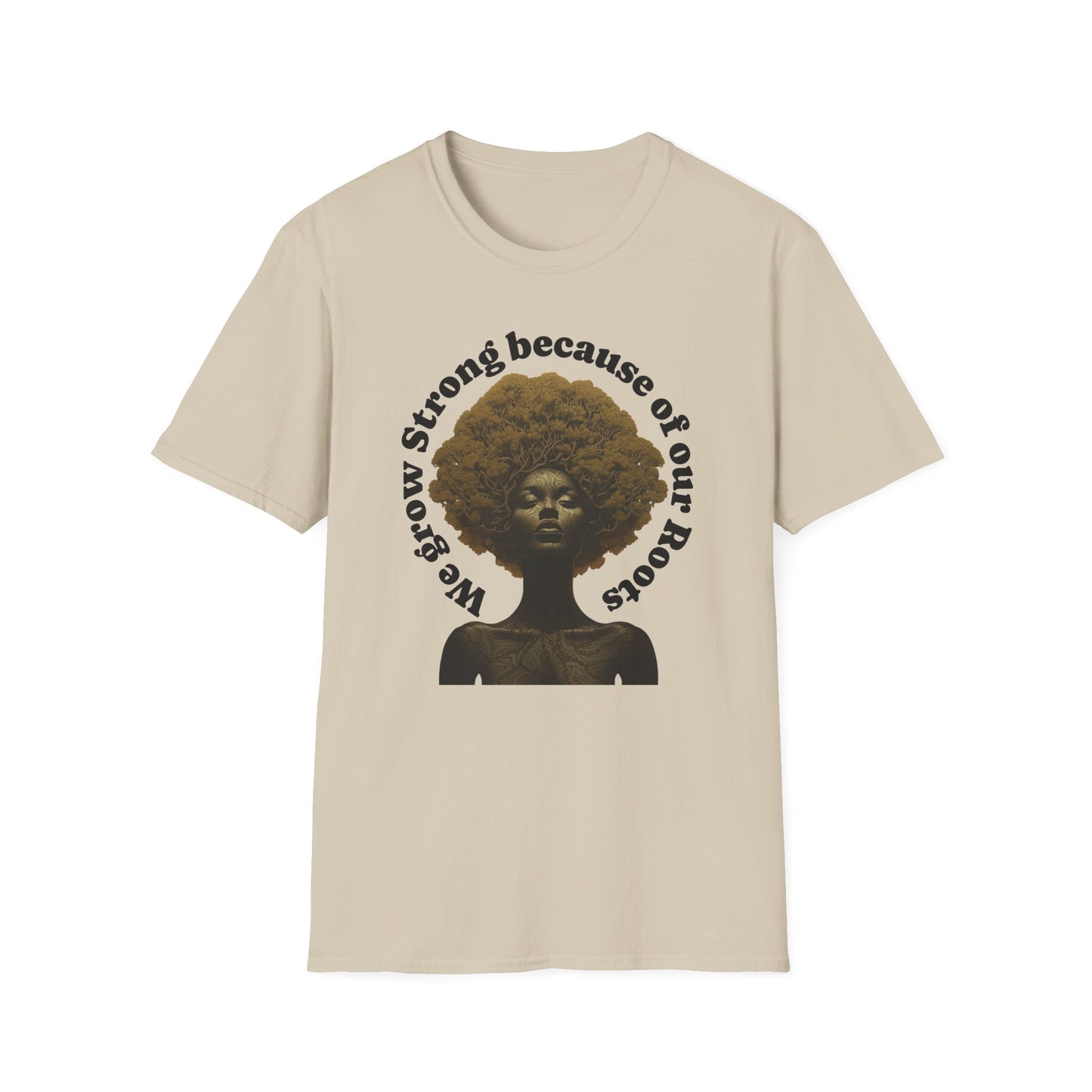 Black History T-Shirt Celebrating our Heritage. We Grow Strong Because of Our Roots