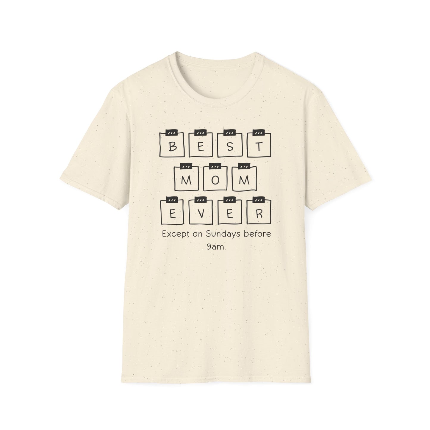Funny but True Graphic T-Shirt. Best Mom Ever Except Sundays Before 9am.