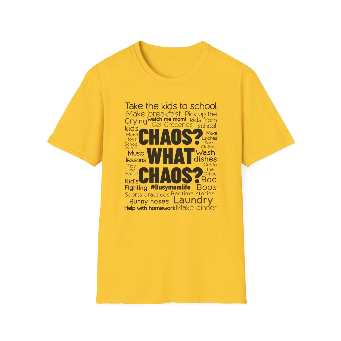 Mom Truth Unique Graphic T-Shirt with the Words Chaos? What Chaos?