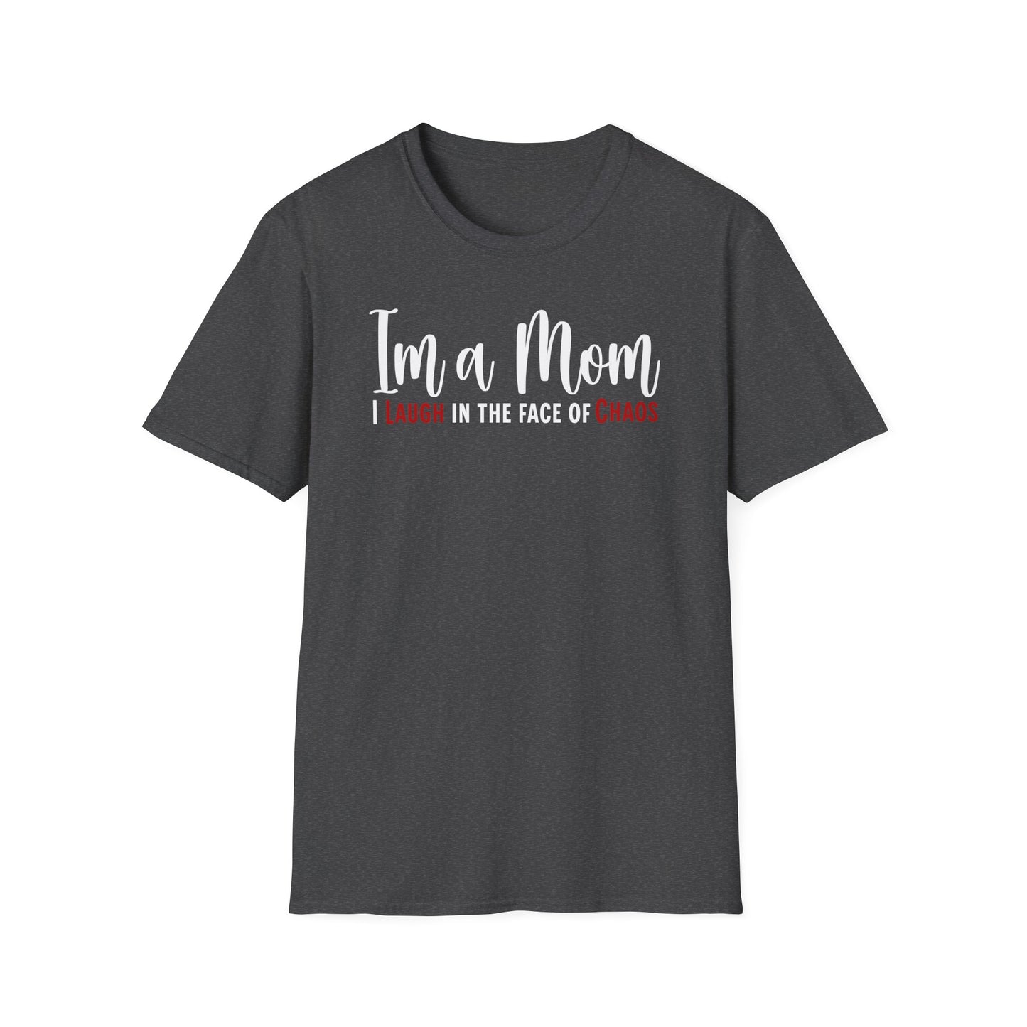 Mom Truth Minimalist Text T-shirt. I’m a Mom, I Laugh in the Face of Chaos.