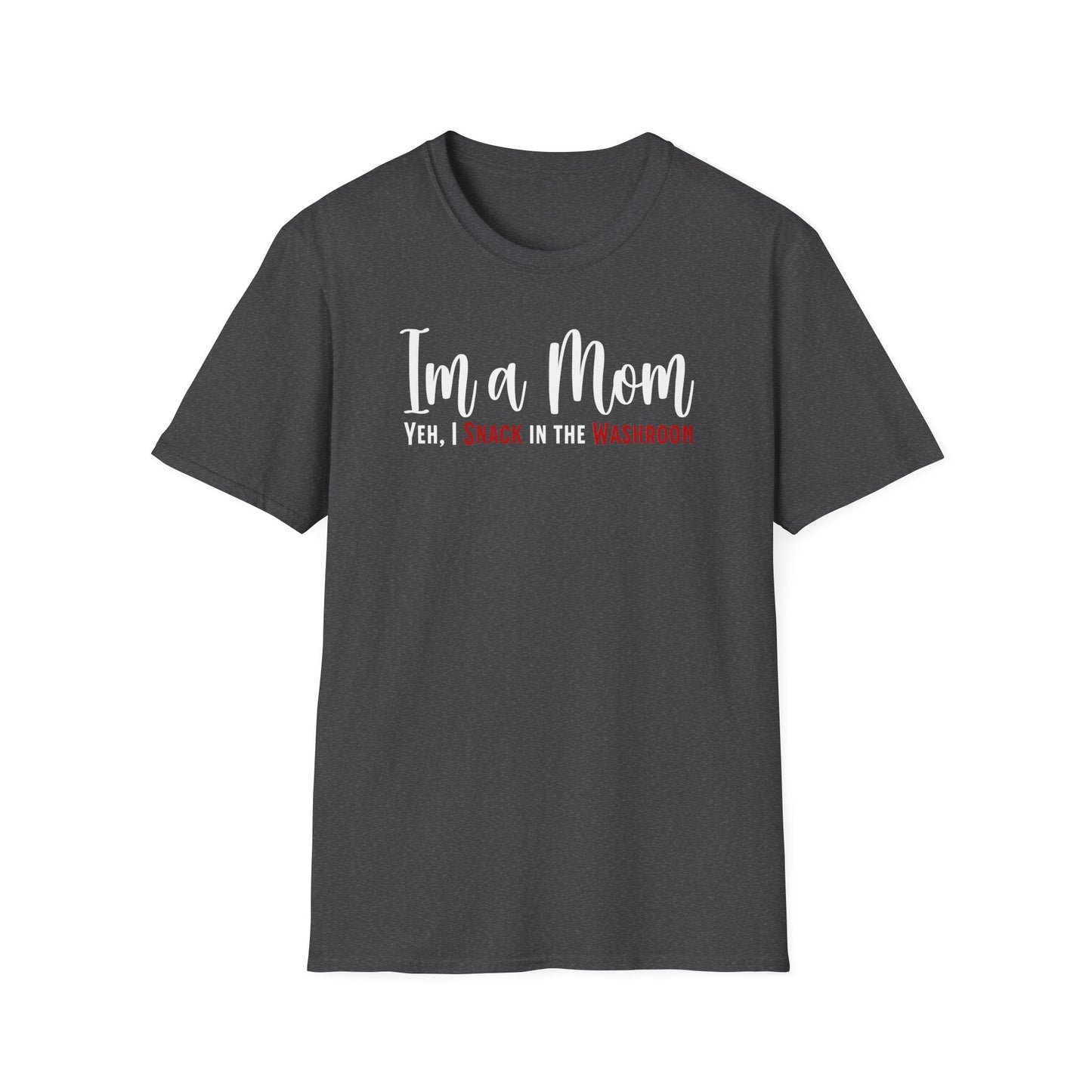 Funny Minimalist Mom Truth Text T-shirt. I’m a Mom, Yeh I Snack in the Washroom.