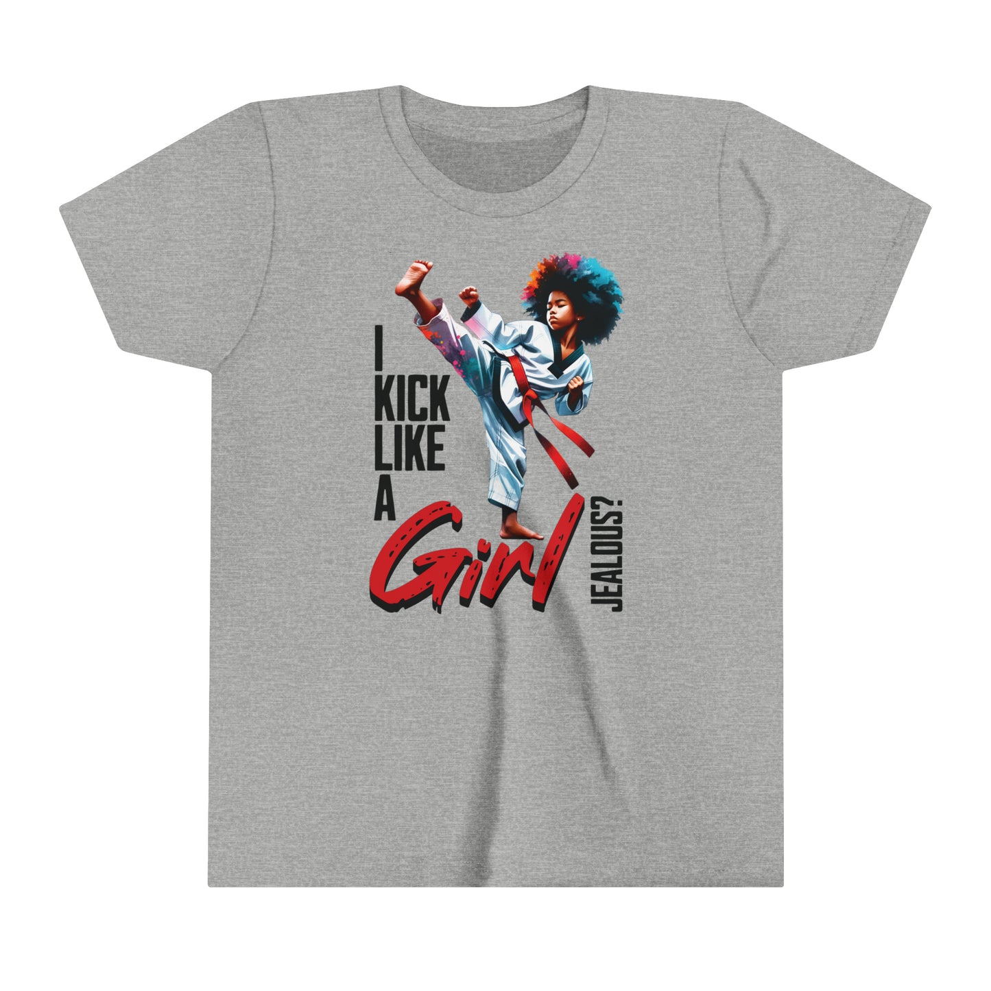 I Kick Like a Girl, Jealous? Self Empowering T-Shirt for Martial Artists.