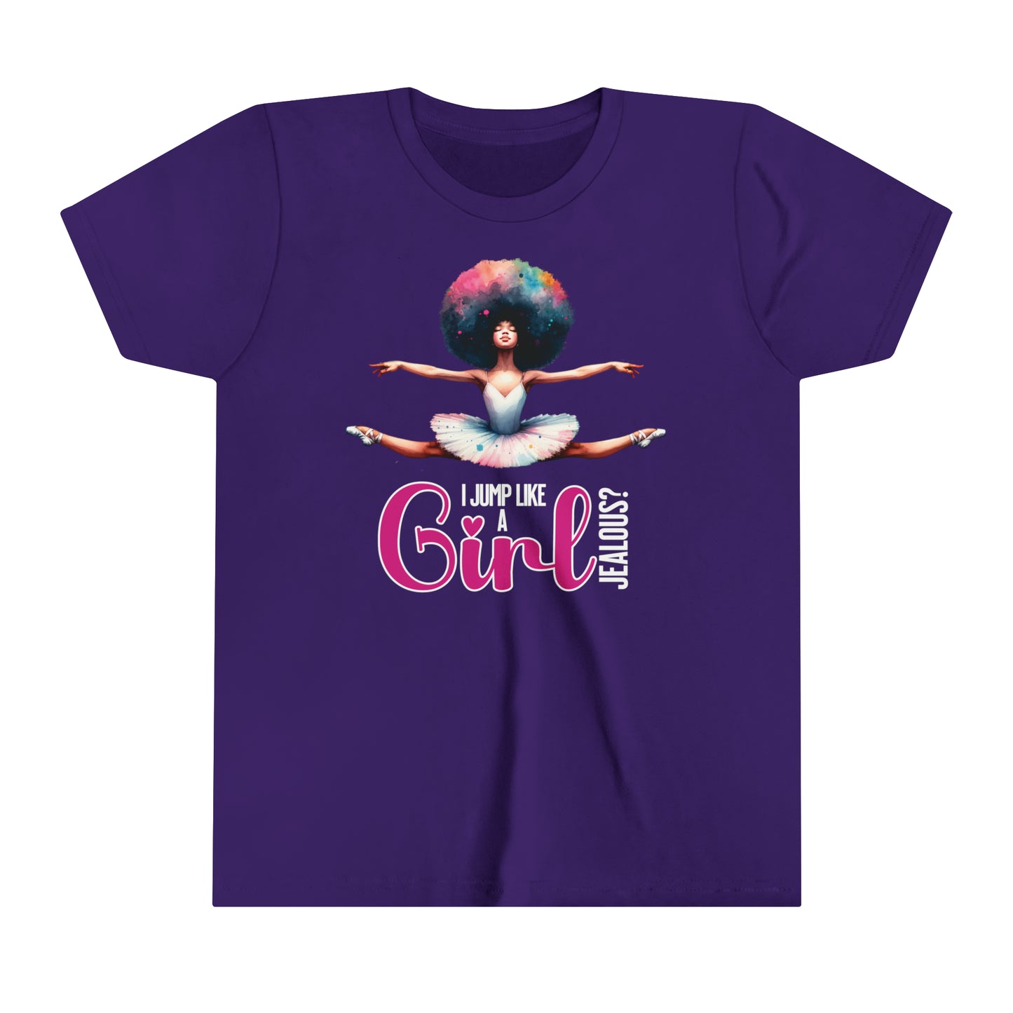 I Jump Like a Girl, Jealous? Self Empowering T-Shirt for ballerina loving kids
