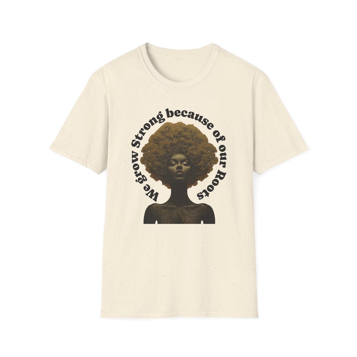 Black History T-Shirt Celebrating our Heritage. We Grow Strong Because of Our Roots