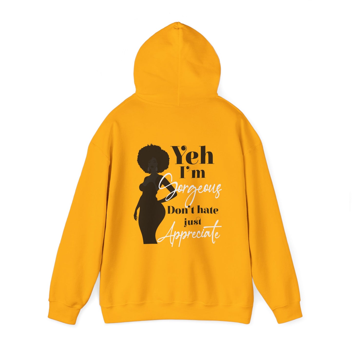 Yeh I’m Gorgeous, Don’t Hate, Just Appreciate Hoodie for Black Women