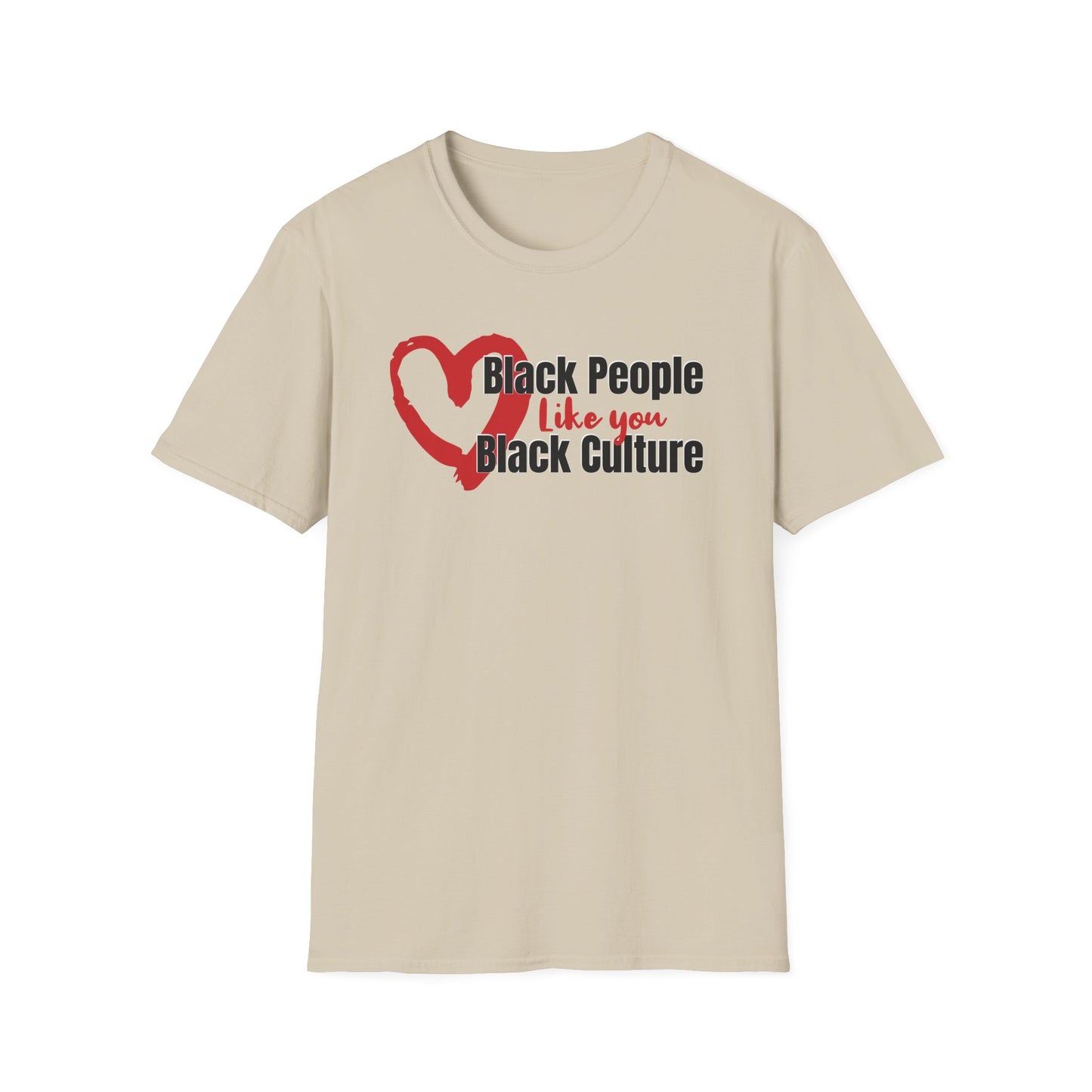 Inclusion T-Shirt. Positive Reminder to Love Black People Like you Love Black Culture