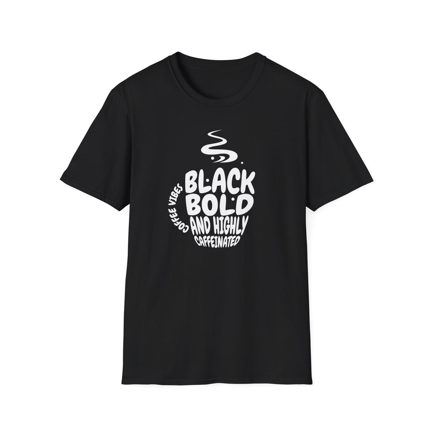Black, Bold, and Highly Caffeinated Cool Graphic T-Shirt