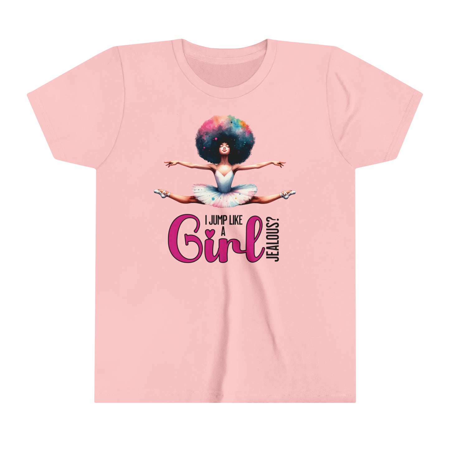 I Jump Like a Girl, Jealous? Self Empowering T-Shirt for ballerina loving kids