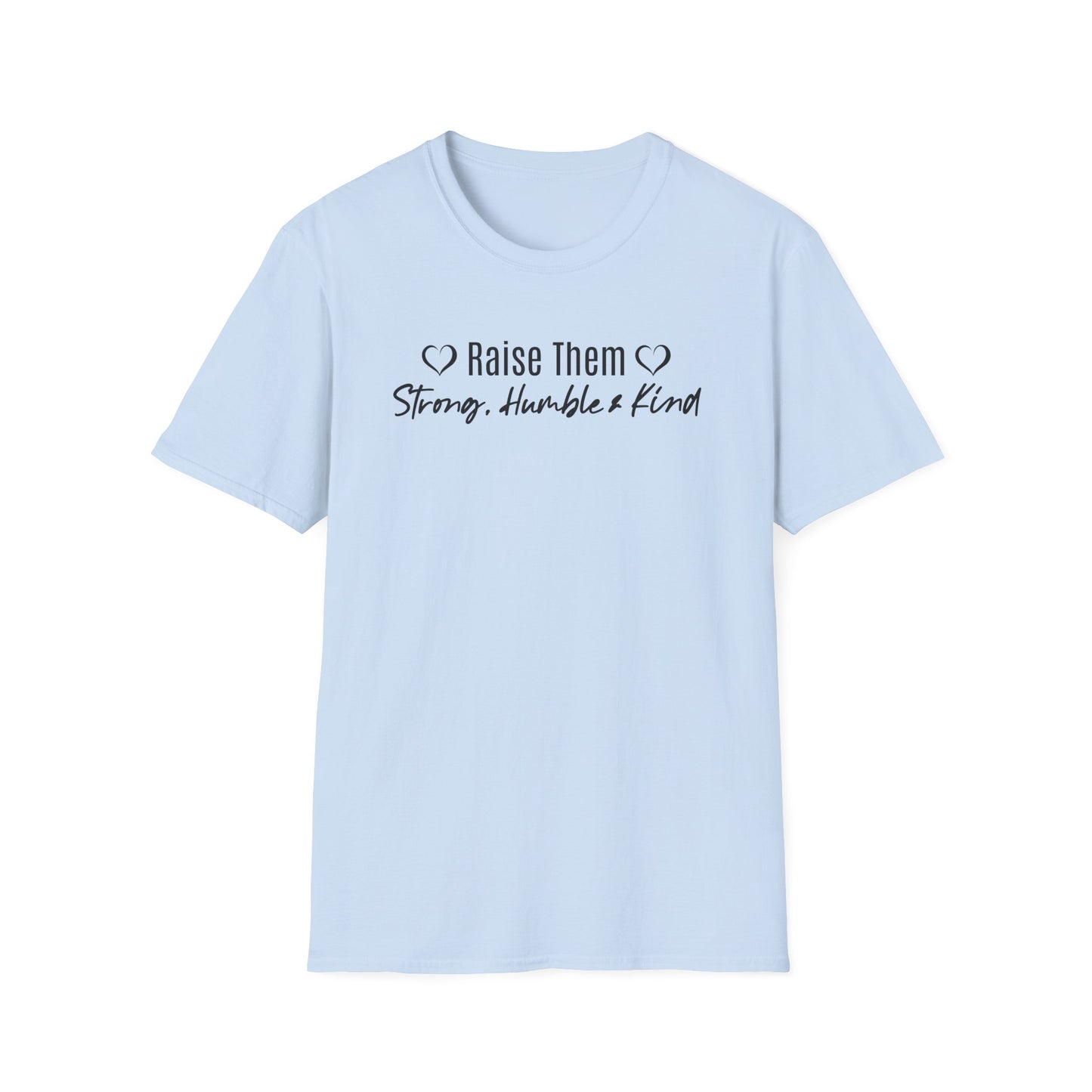 Minimal Text T-shirt with Positive Reminder to Raise Our Kids Strong, Humble and Kind.