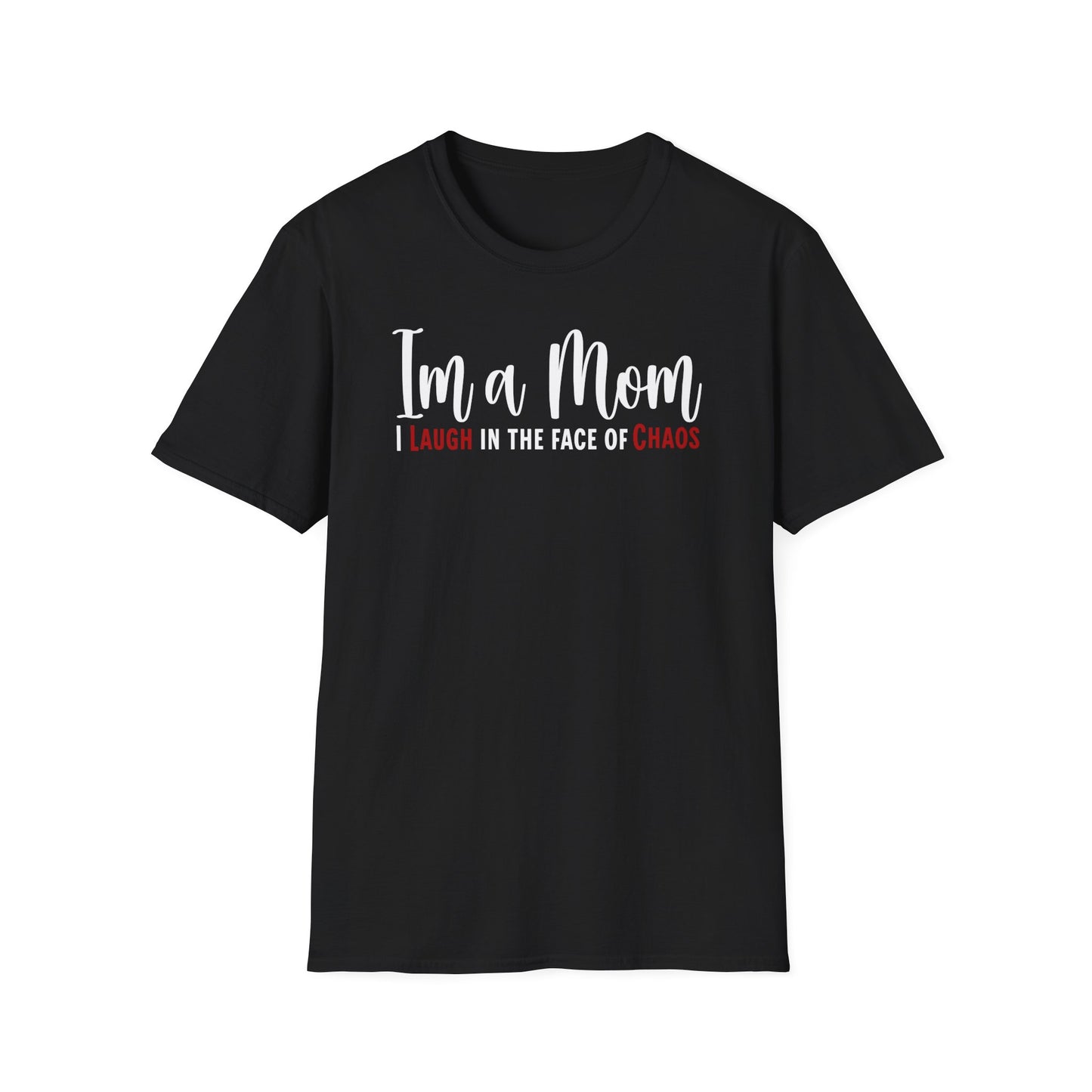 Mom Truth Minimalist Text T-shirt. I’m a Mom, I Laugh in the Face of Chaos.