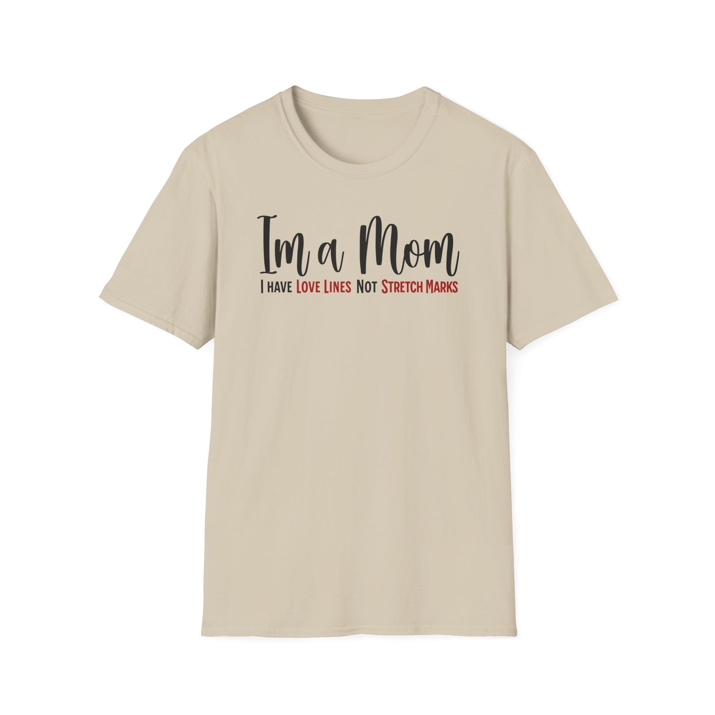Minimalist Text T-Shirt About Motherhood. I’m a Mom, I have Love Lines, not Stretch Marks