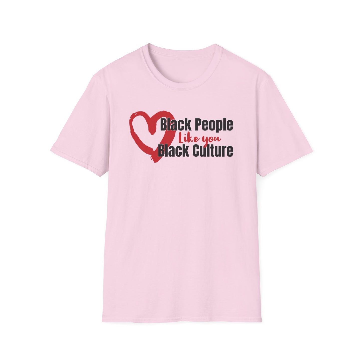 Inclusion T-Shirt. Positive Reminder to Love Black People Like you Love Black Culture