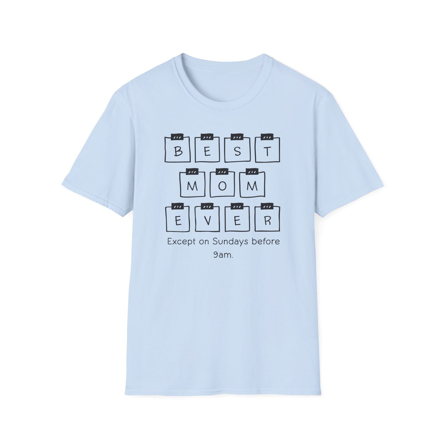 Funny but True Graphic T-Shirt. Best Mom Ever Except Sundays Before 9am.