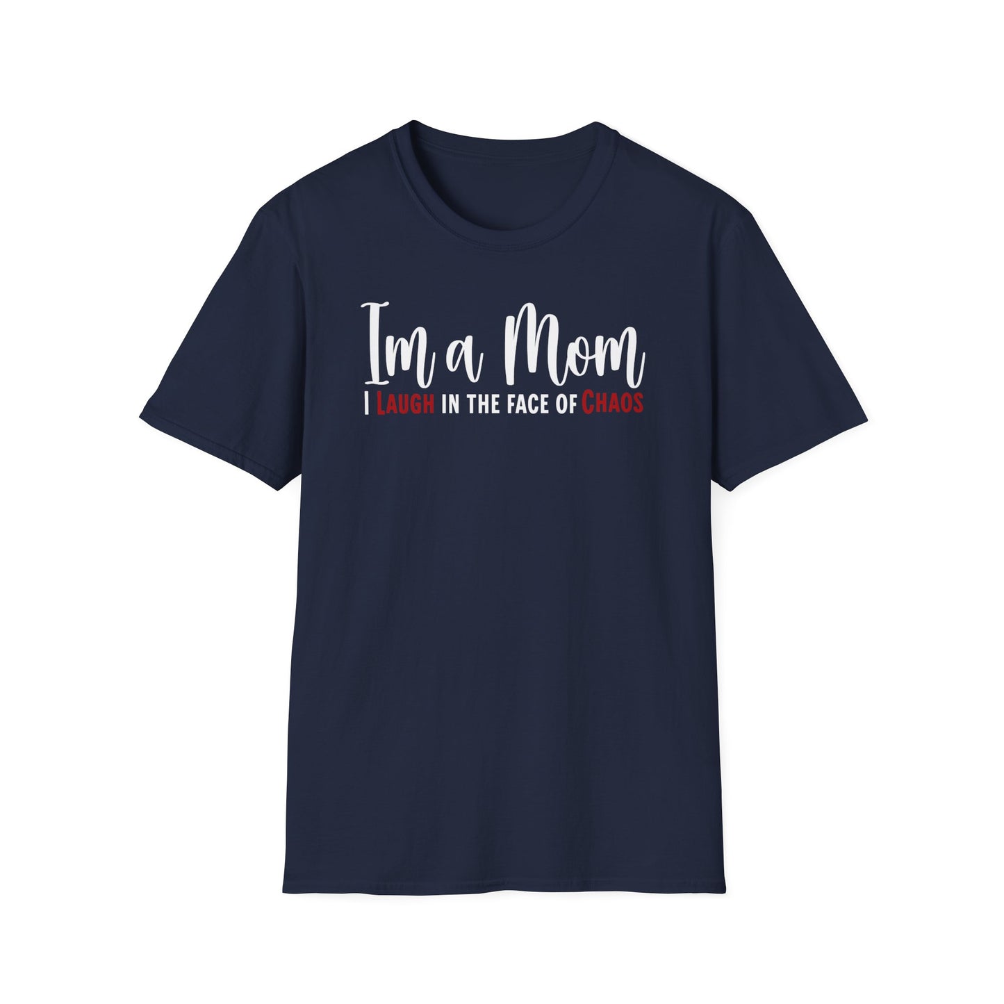 Mom Truth Minimalist Text T-shirt. I’m a Mom, I Laugh in the Face of Chaos.