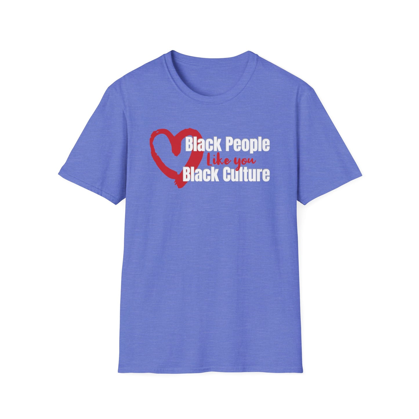 Inclusion T-Shirt. Positive Reminder to Love Black People Like you Love Black Culture