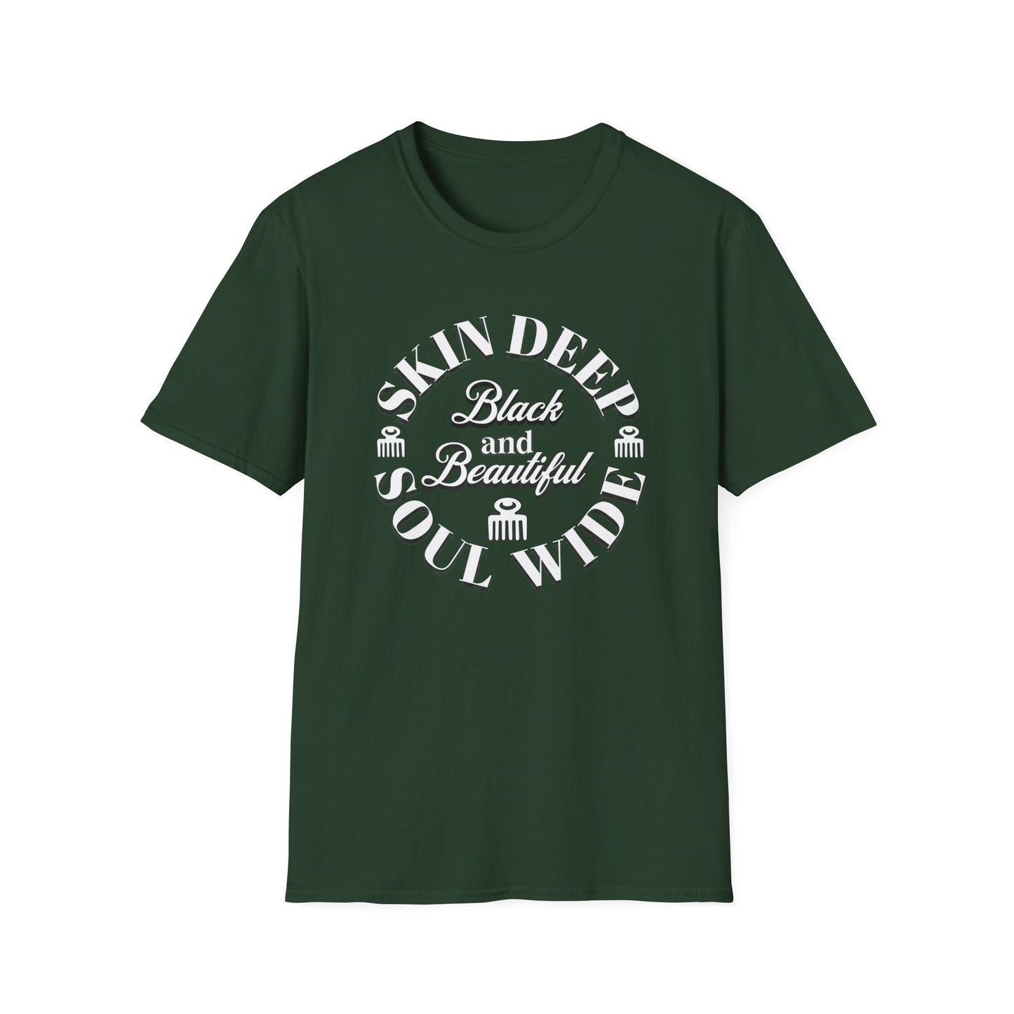 Skin Deep, Soul Wide, Black and Beautiful. Self Love T-Shirt for African Americans