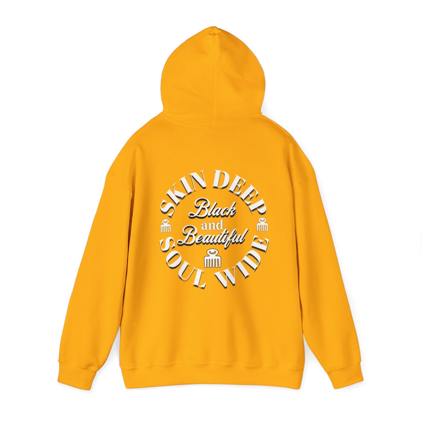 Skin Deep, Soul Wide, Black and Beautiful. Positive Affirmation Hoodie