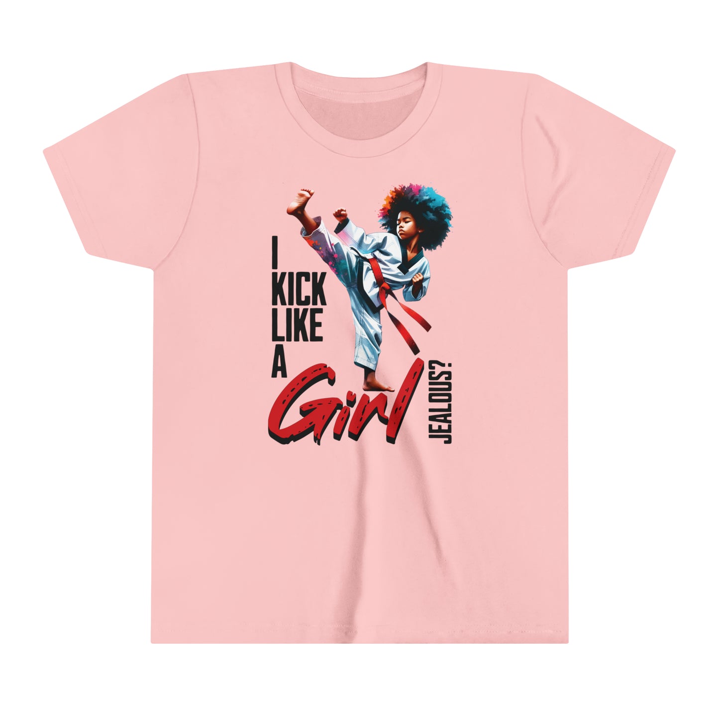 I Kick Like a Girl, Jealous? Self Empowering T-Shirt for Martial Artists.