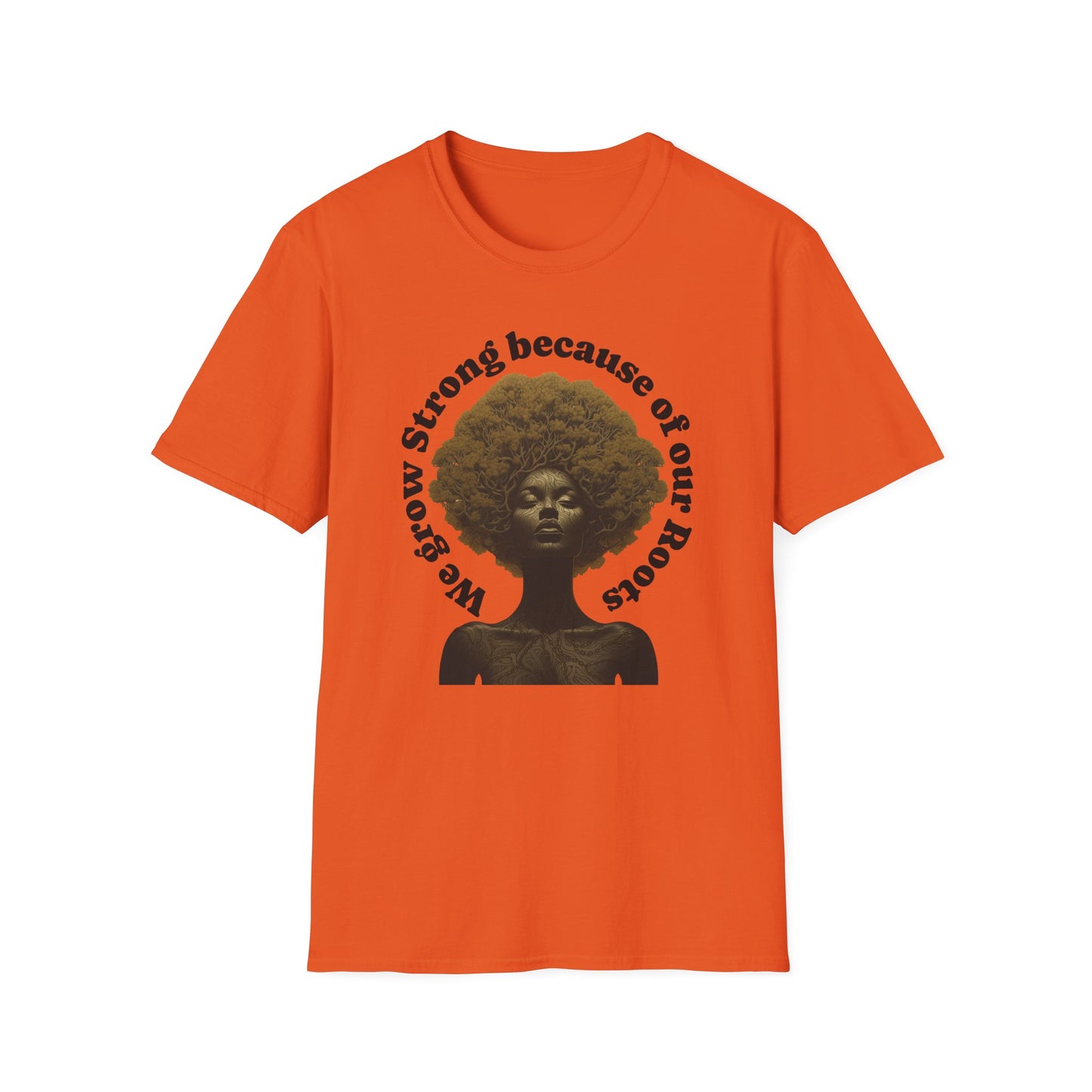 Black History T-Shirt Celebrating our Heritage. We Grow Strong Because of Our Roots