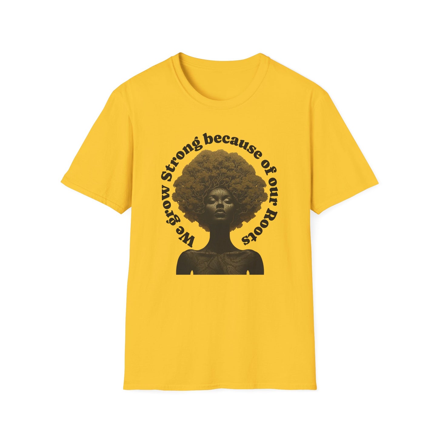 Black History T-Shirt Celebrating our Heritage. We Grow Strong Because of Our Roots