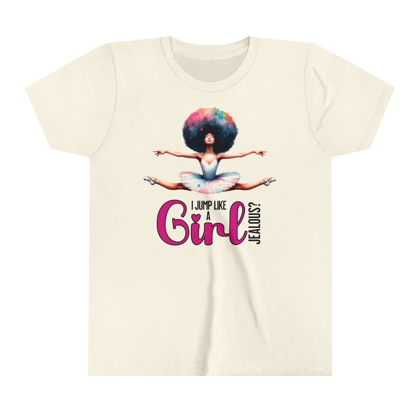 I Jump Like a Girl, Jealous? Self Empowering T-Shirt for ballerina loving kids