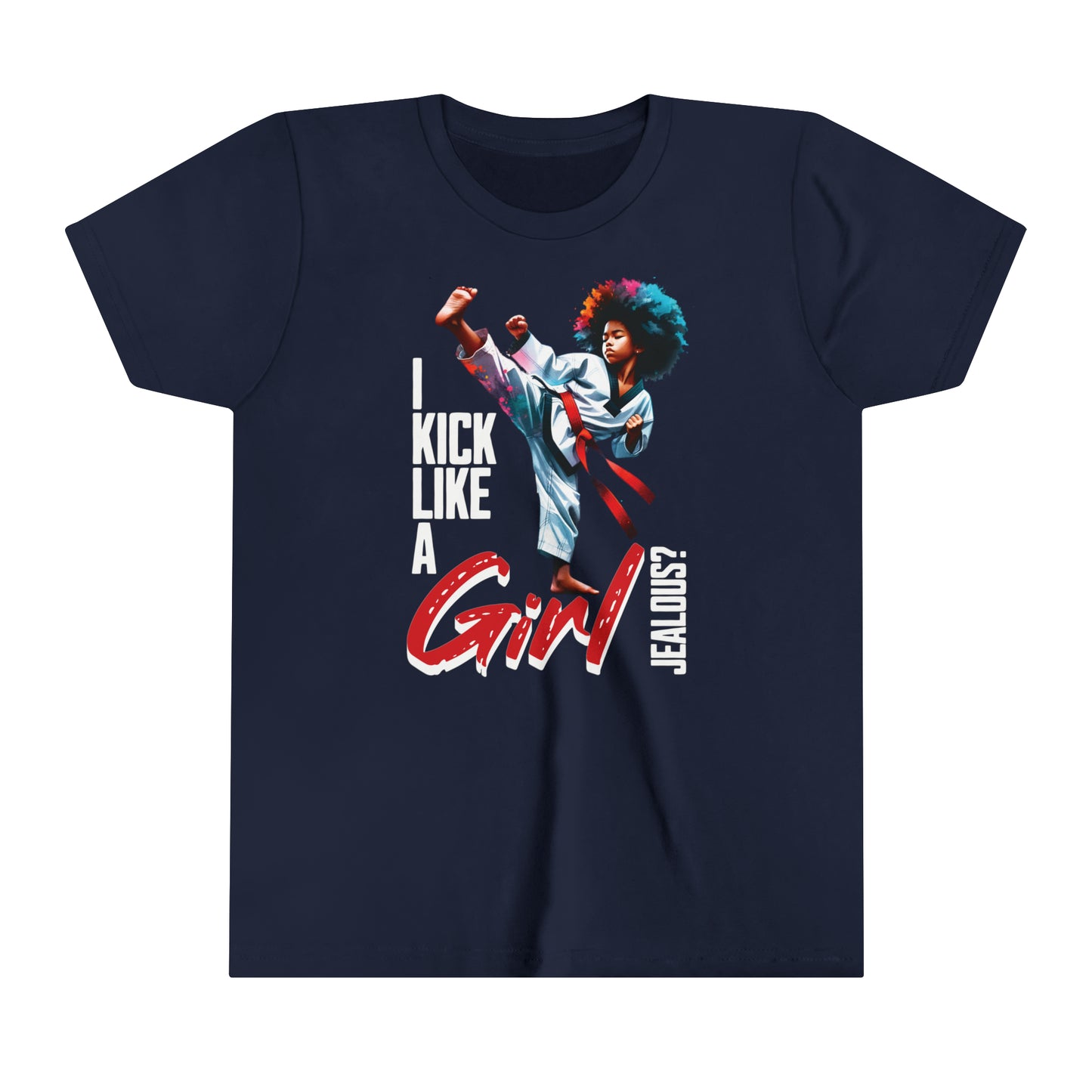 I Kick Like a Girl, Jealous? Self Empowering T-Shirt for Martial Artists.