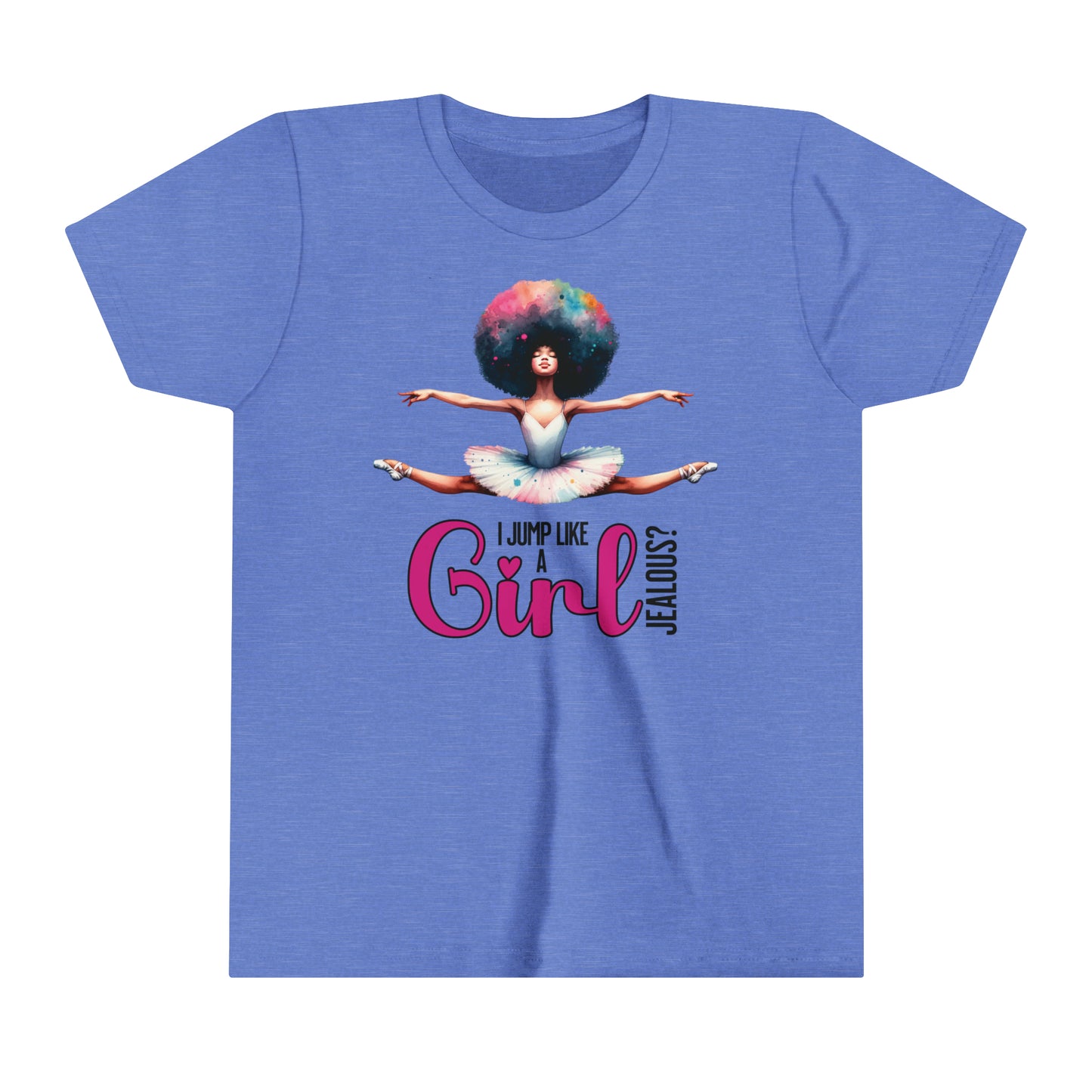 I Jump Like a Girl, Jealous? Self Empowering T-Shirt for ballerina loving kids