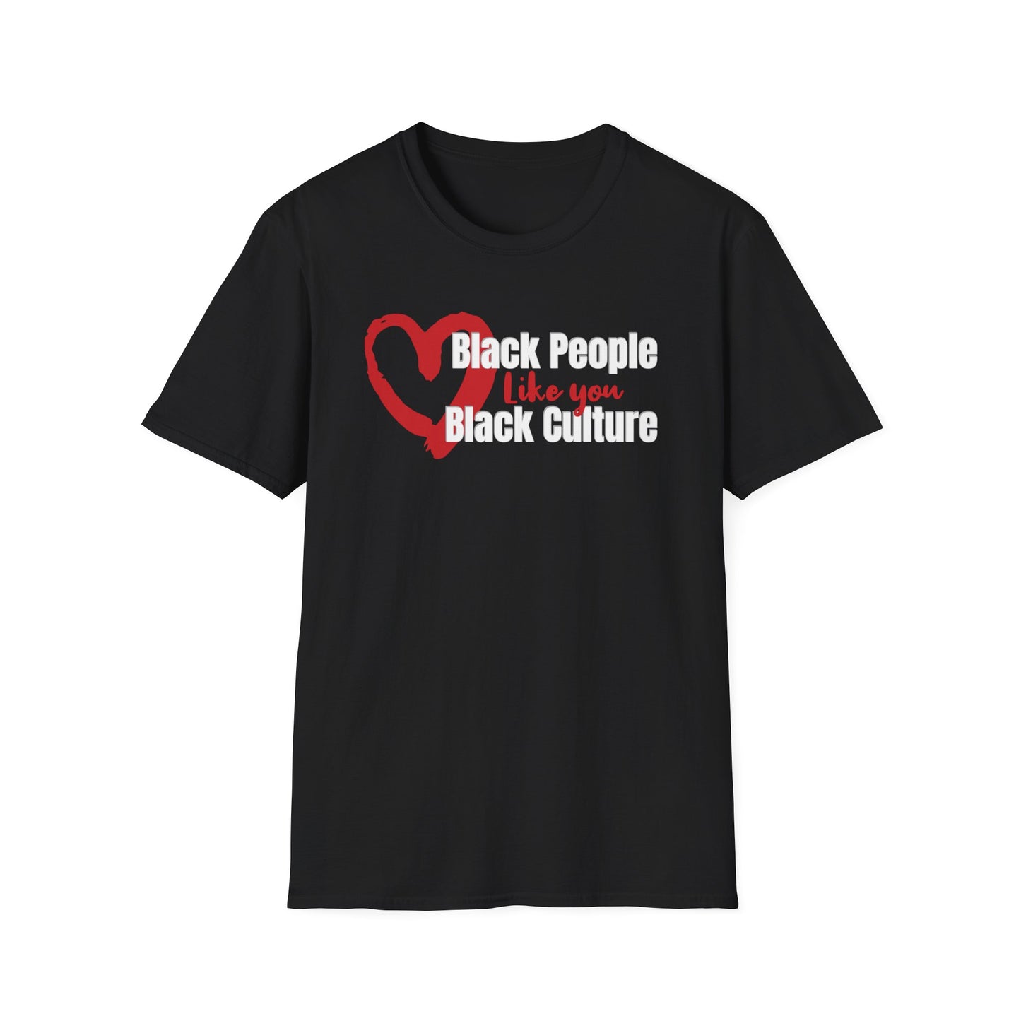 Inclusion T-Shirt. Positive Reminder to Love Black People Like you Love Black Culture