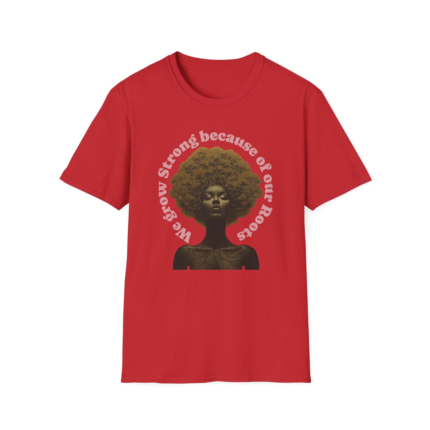 Black History T-Shirt Celebrating our Heritage. We Grow Strong Because of Our Roots