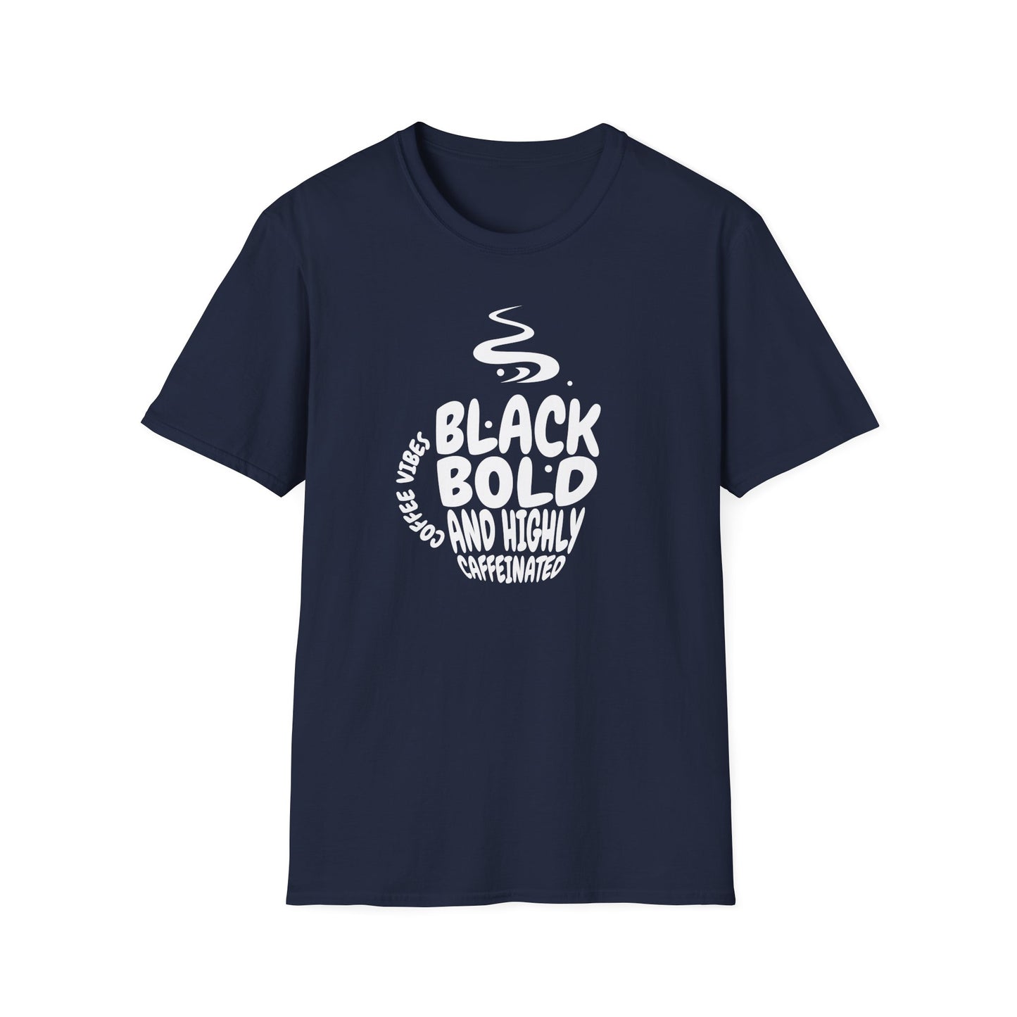 Black, Bold, and Highly Caffeinated Cool Graphic T-Shirt