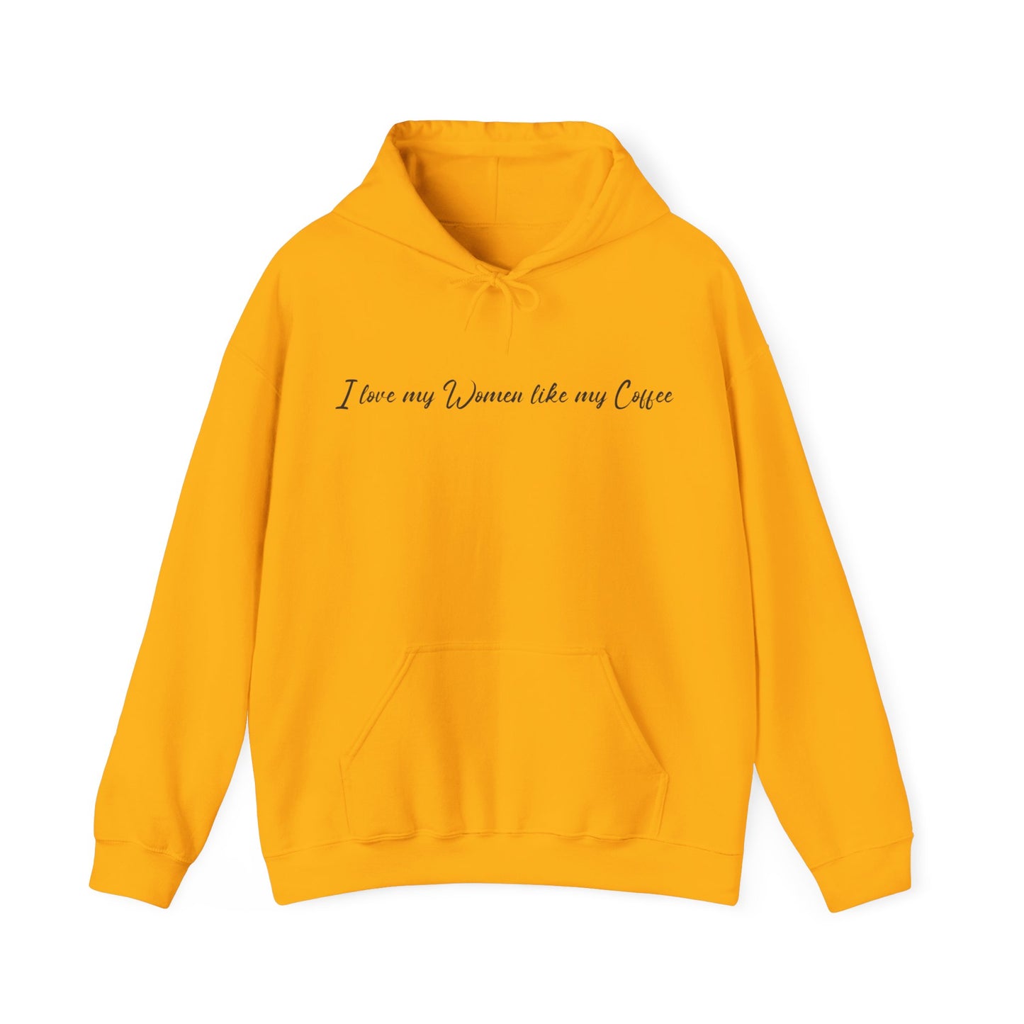 I Love My Women Like My Coffee, Black Bold and Highly Caffeinated. Funny Hoodie