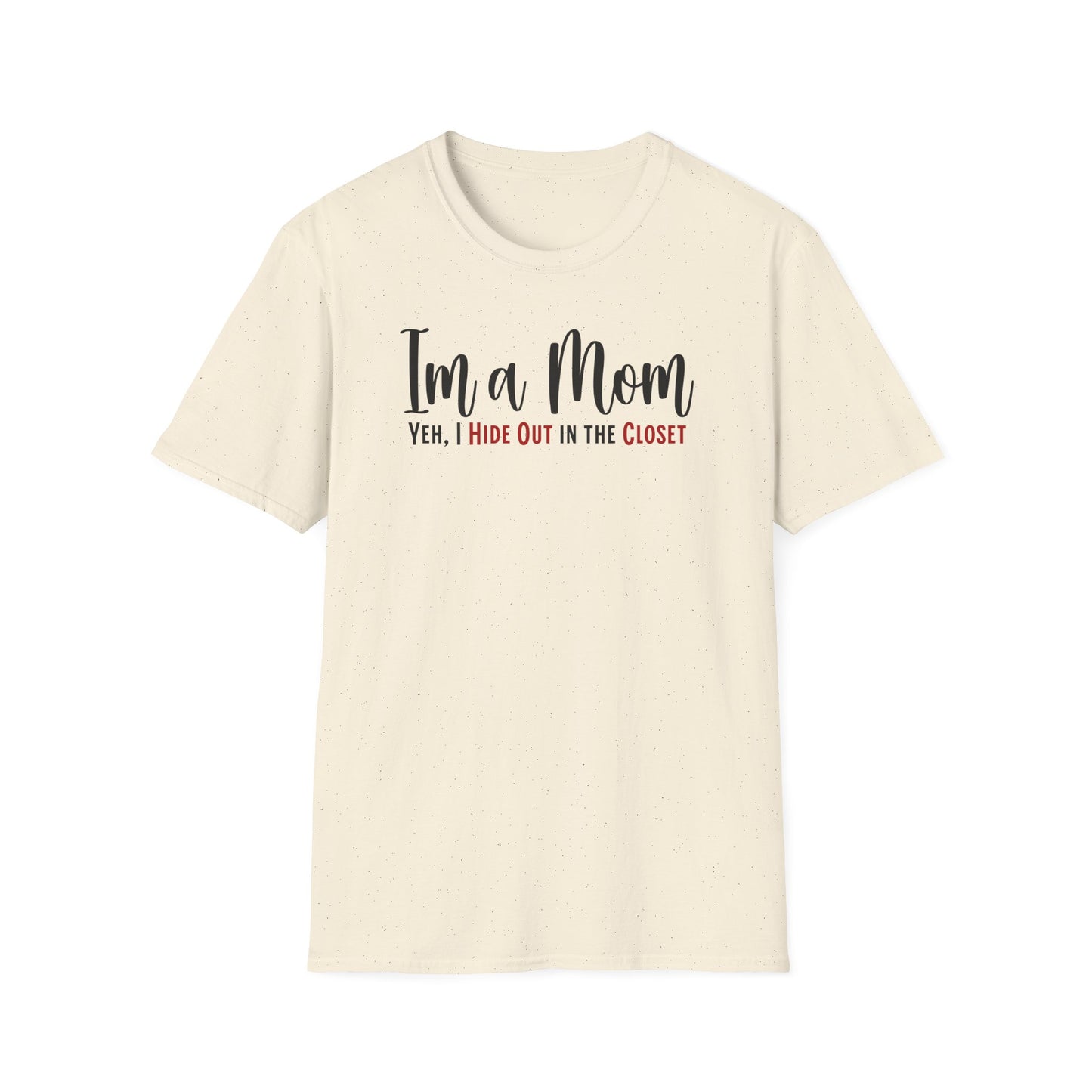 Minimalist Text T-shirt for Moms. Funny saying, I’m a Mom,Yeh I Hide Out in the Closet.