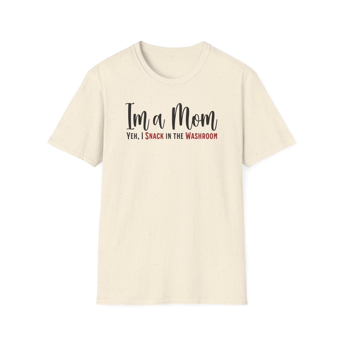 Funny Minimalist Mom Truth Text T-shirt. I’m a Mom, Yeh I Snack in the Washroom.