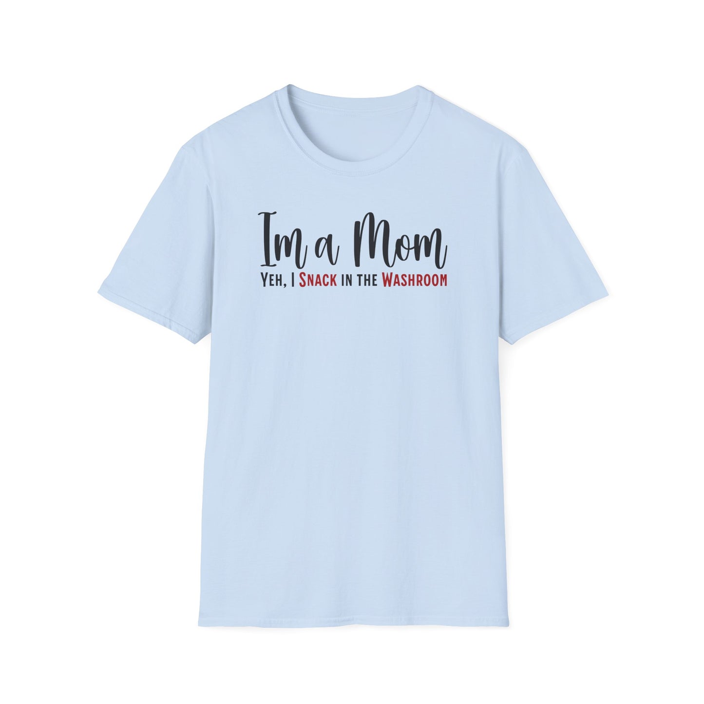 Funny Minimalist Mom Truth Text T-shirt. I’m a Mom, Yeh I Snack in the Washroom.