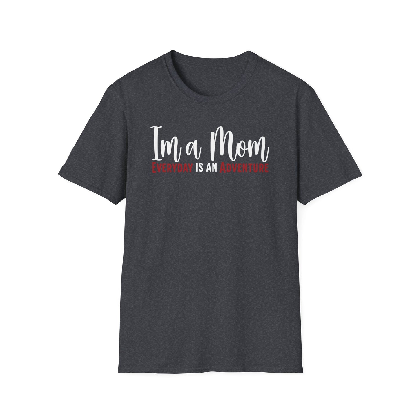 Mom Truth Minimalist Style Text T-Shirt. I’m a Mom, Everyday is an Adventure.