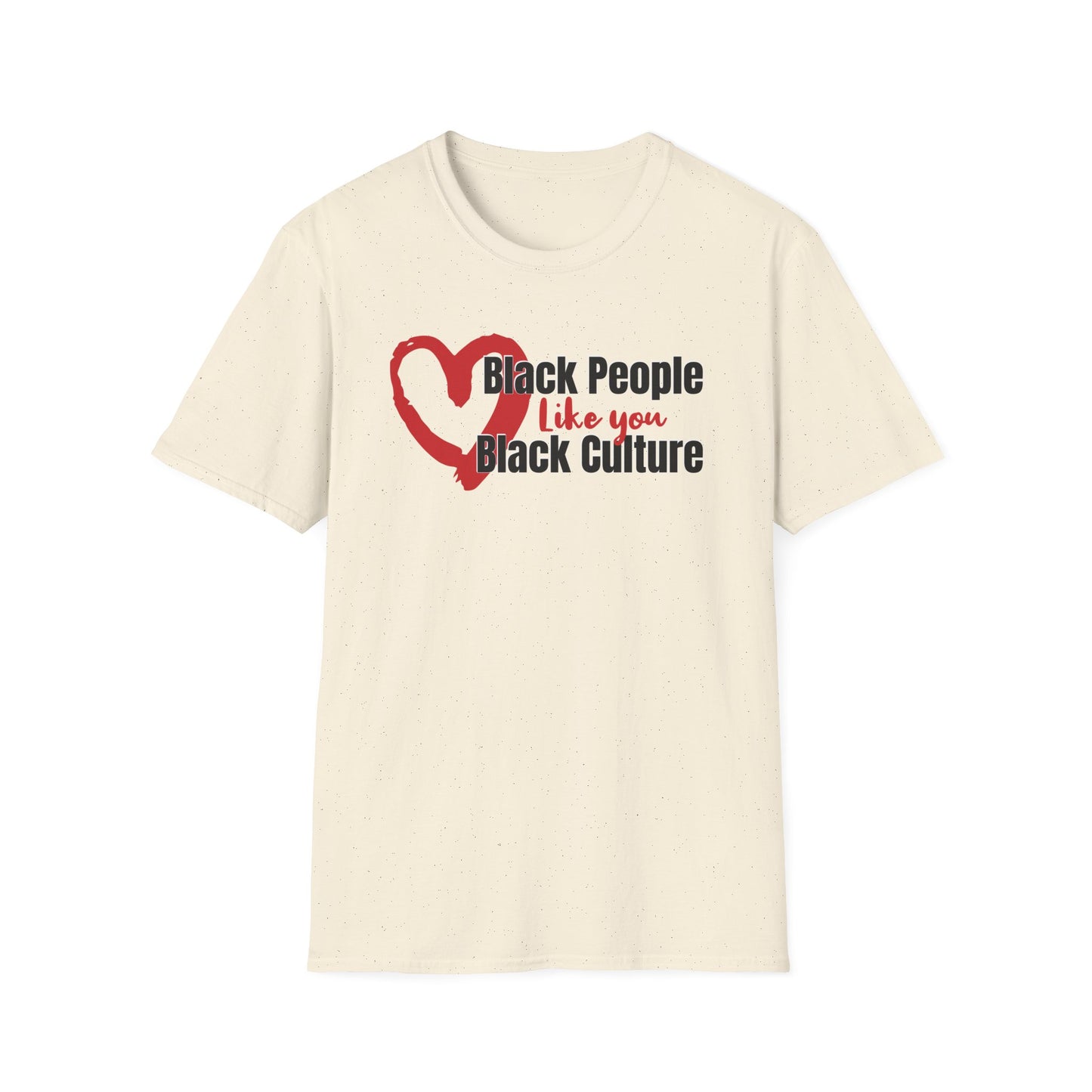 Inclusion T-Shirt. Positive Reminder to Love Black People Like you Love Black Culture