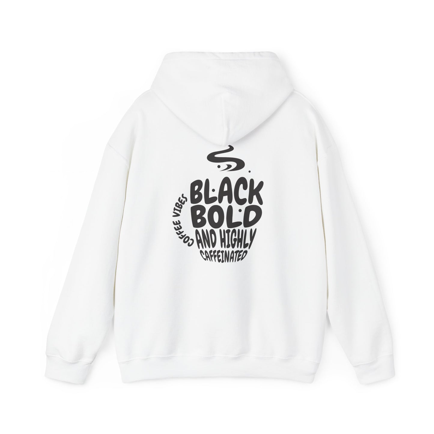 I Love My Women Like My Coffee, Black Bold and Highly Caffeinated. Funny Hoodie