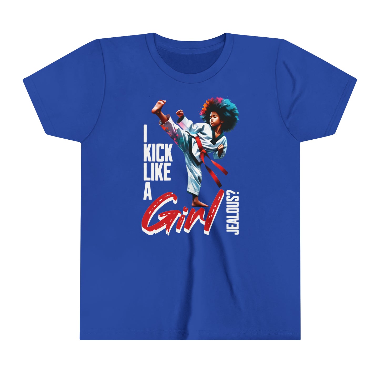 I Kick Like a Girl, Jealous? Self Empowering T-Shirt for Martial Artists.
