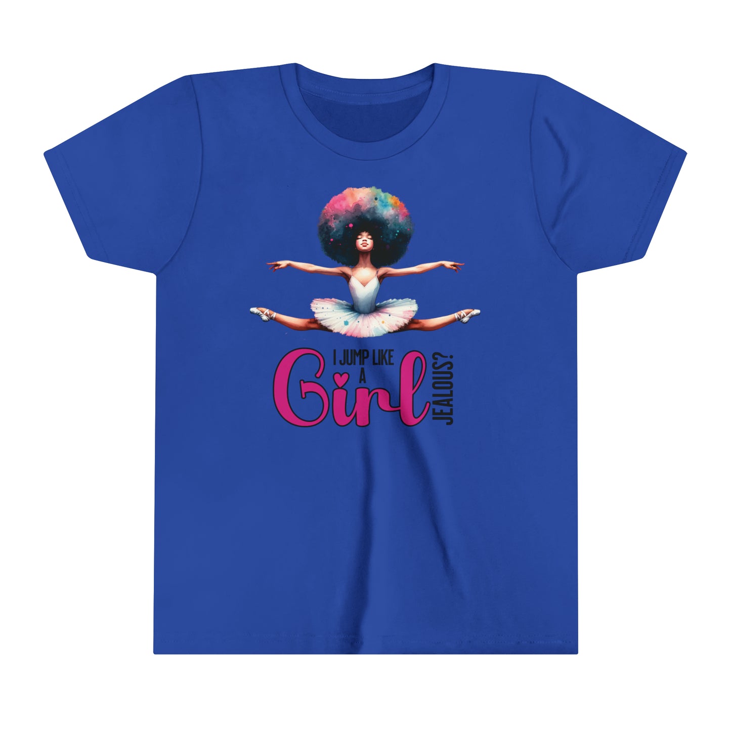 I Jump Like a Girl, Jealous? Self Empowering T-Shirt for ballerina loving kids