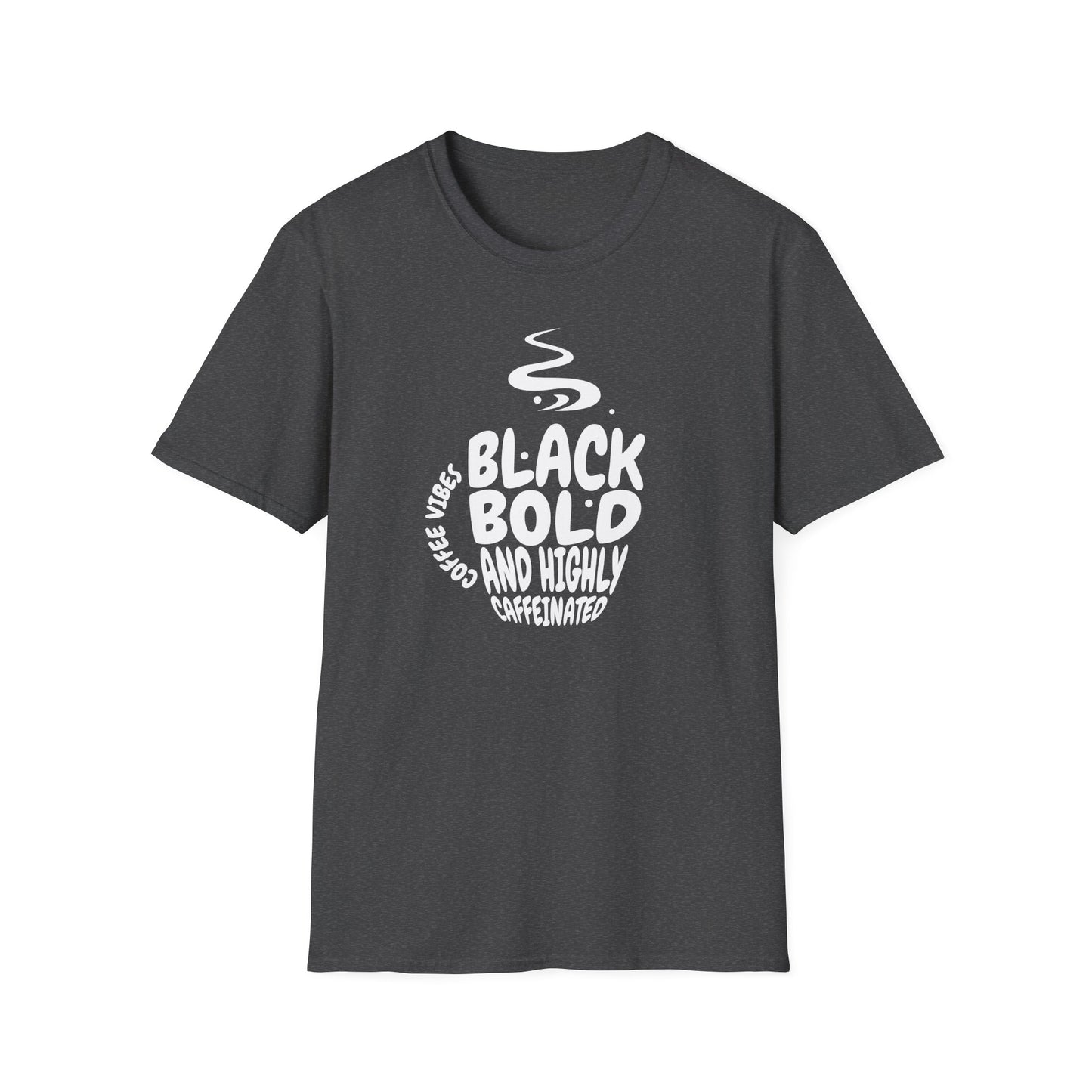 Black, Bold, and Highly Caffeinated Cool Graphic T-Shirt