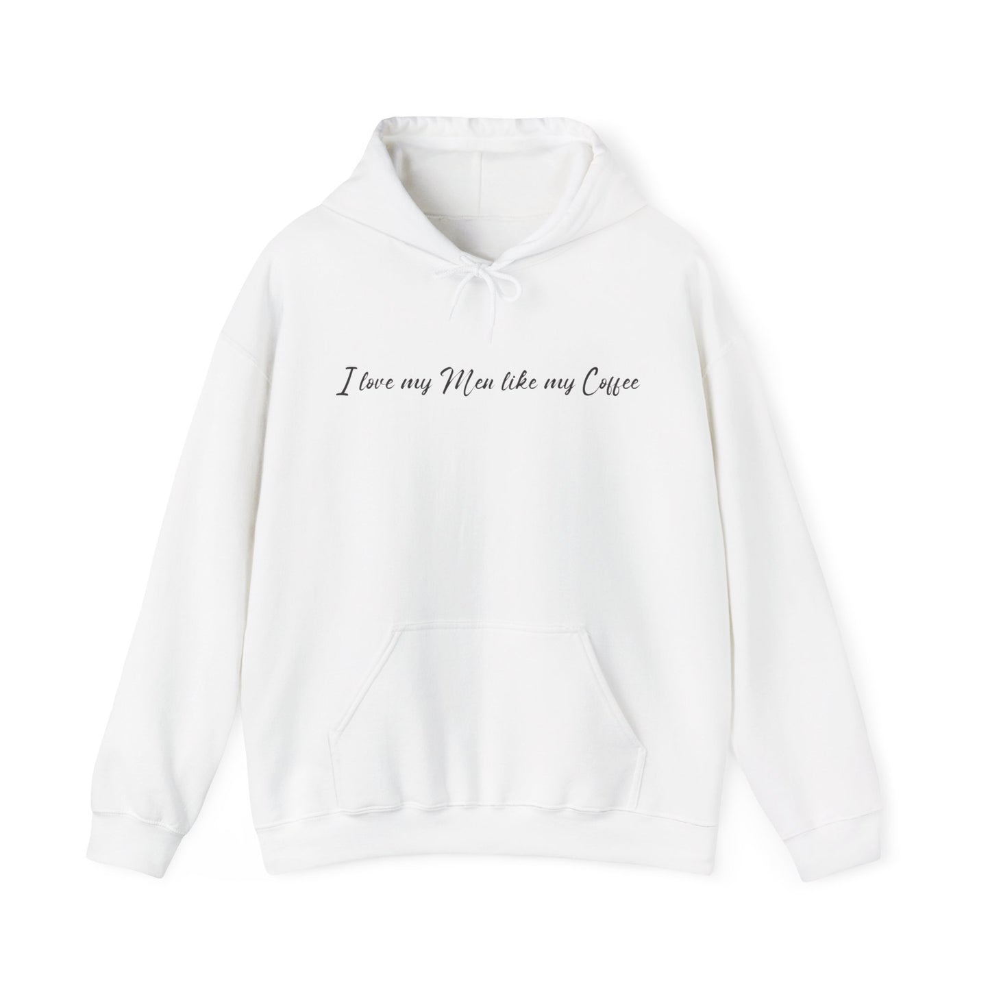 I Love My Men Like My Coffee, Black Bold and Highly Caffeinated. Funny Hoodie