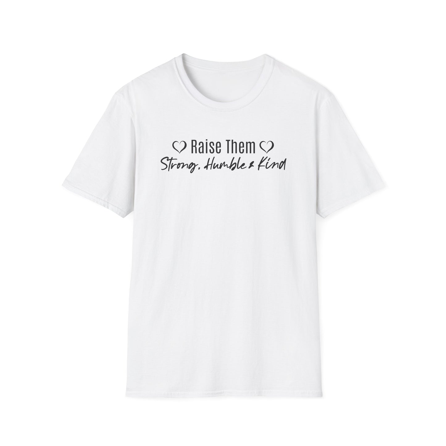 Minimal Text T-shirt with Positive Reminder to Raise Our Kids Strong, Humble and Kind.