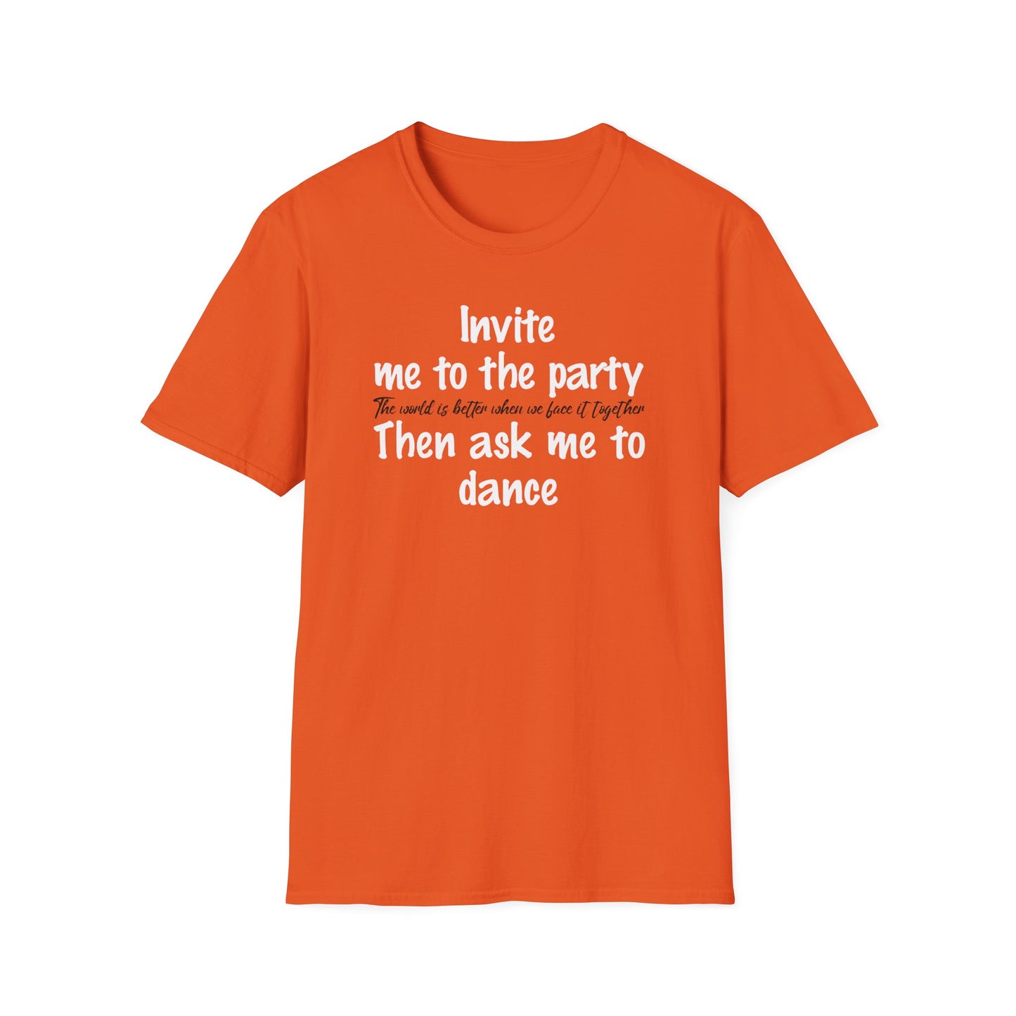 Invite Me to the Party, then Ask Me to Dance. Diversity and Inclusion T-Shirt