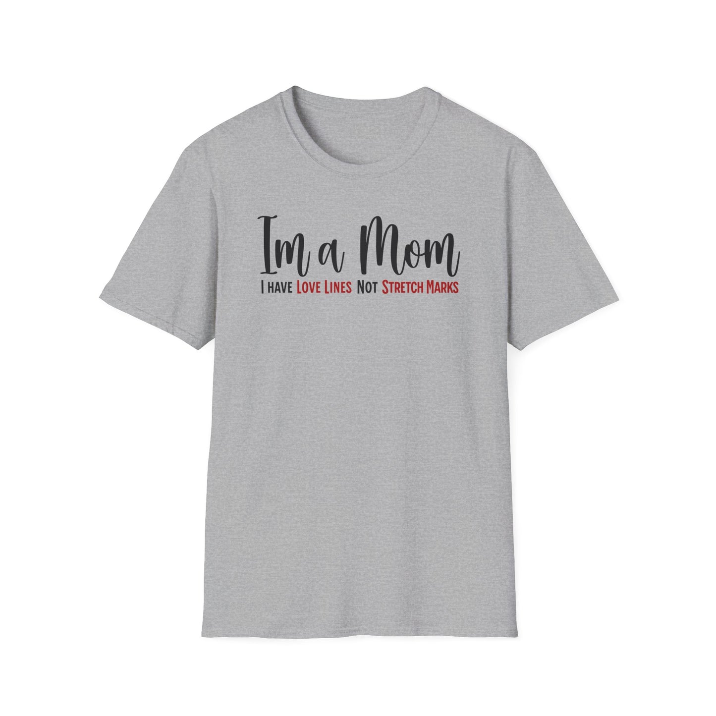 Minimalist Text T-Shirt About Motherhood. I’m a Mom, I have Love Lines, not Stretch Marks