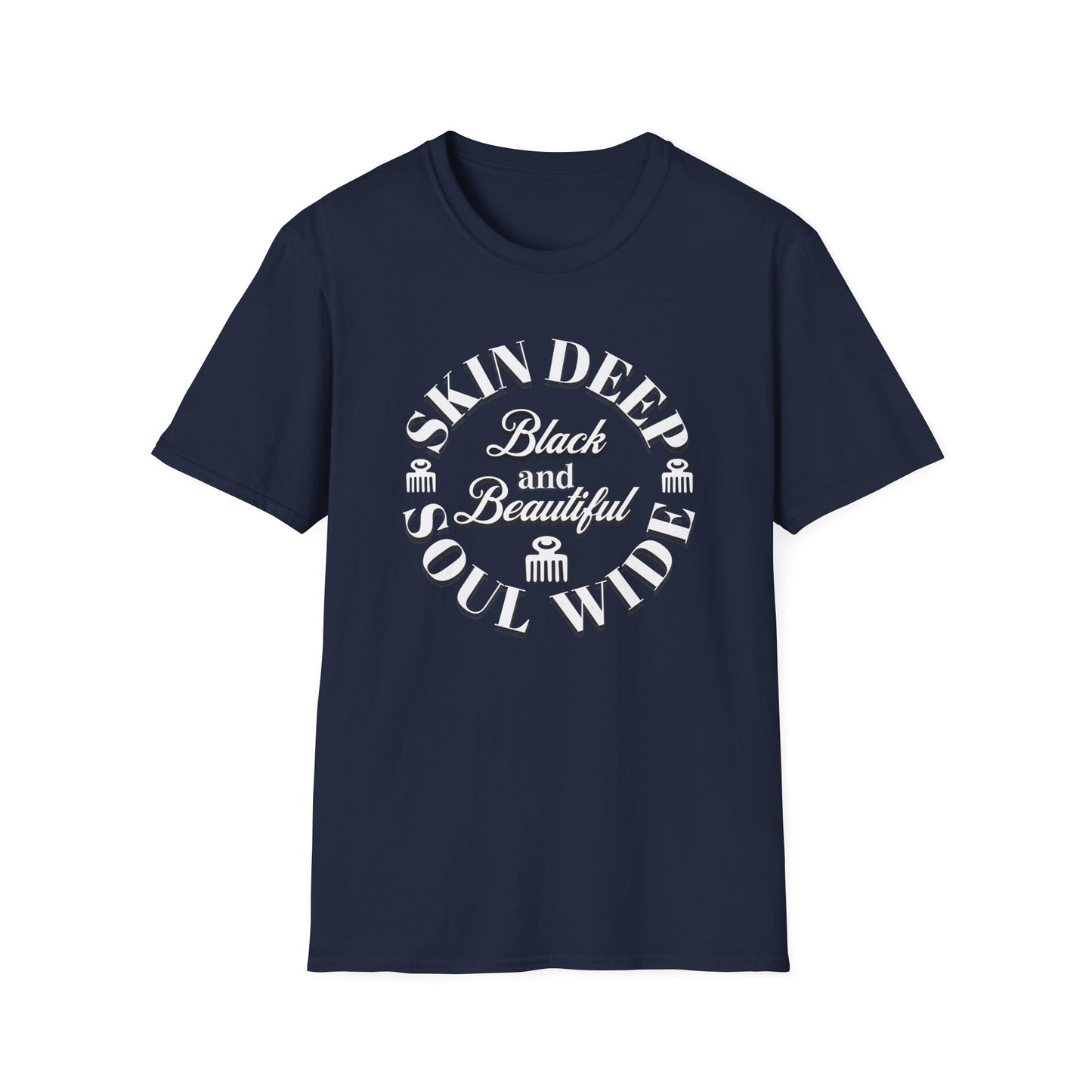Skin Deep, Soul Wide, Black and Beautiful. Self Love T-Shirt for African Americans