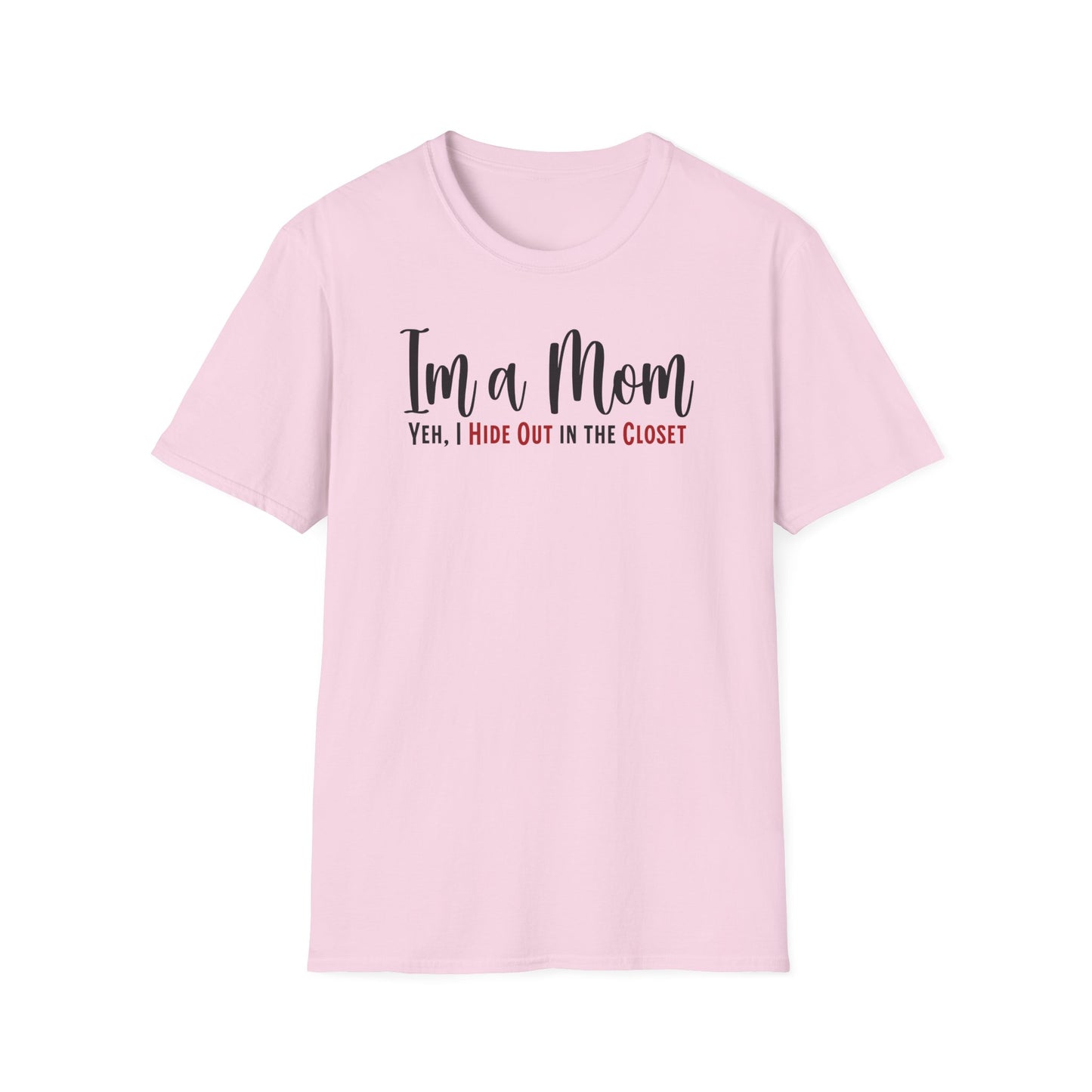 Minimalist Text T-shirt for Moms. Funny saying, I’m a Mom,Yeh I Hide Out in the Closet.