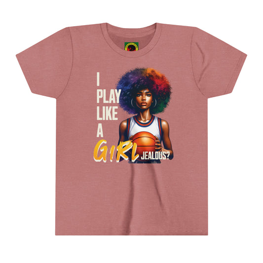 I Play Like a Girl, Jealous? Self Empowering T-Shirt for Basketball Loving kids.