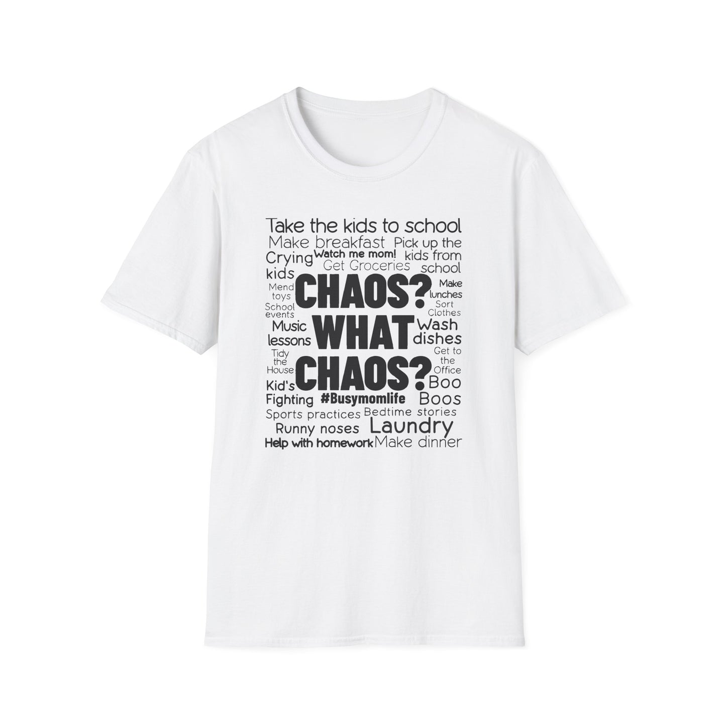 Mom Truth Unique Graphic T-Shirt with the Words Chaos? What Chaos?