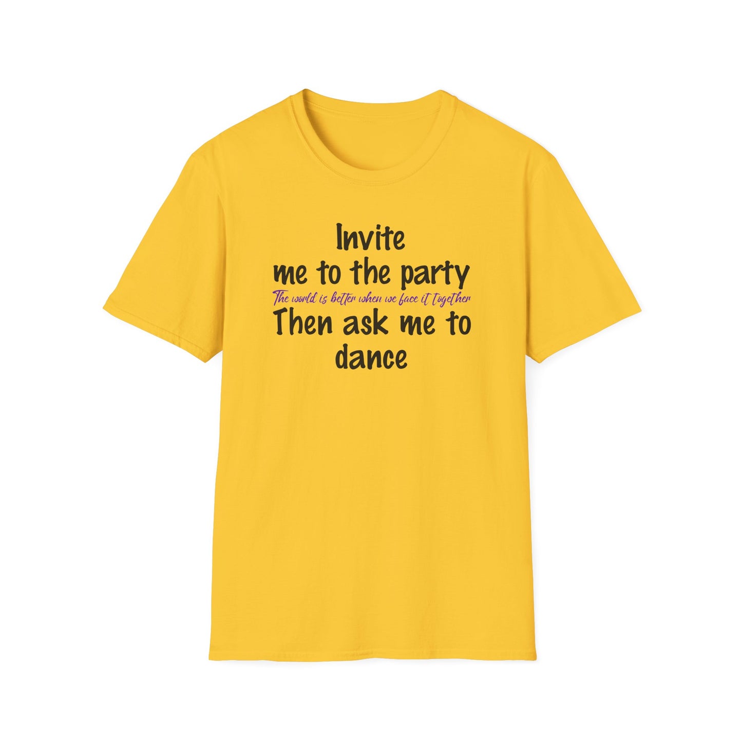 Invite Me to the Party, then Ask Me to Dance. Diversity and Inclusion T-Shirt